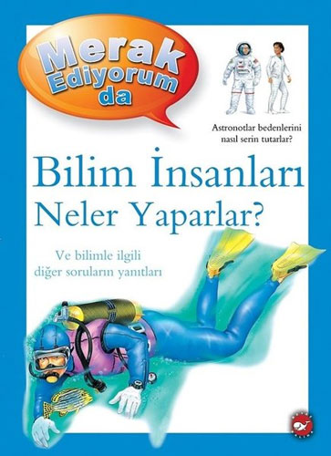 Merak Ediyorum da - Bilim İnsanları Neler Yaparlar? 