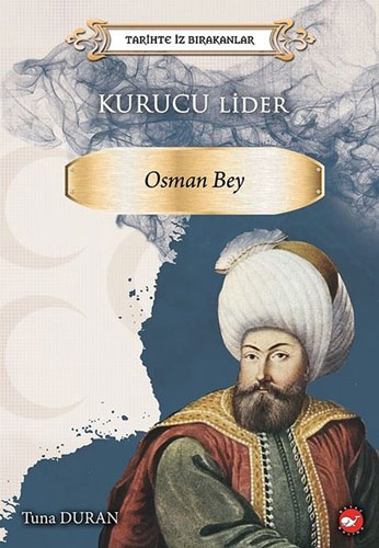 Tarihte İz Bırakanlar - Kurucu Lider Osman Bey 