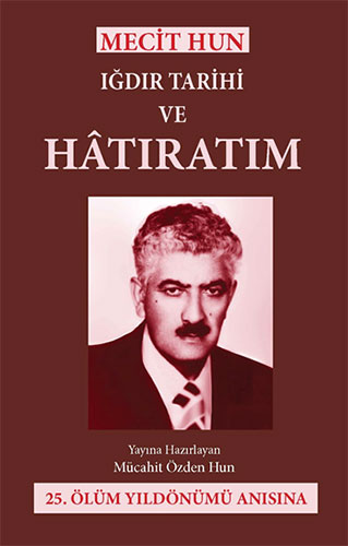 Mecit Hun: Iğdır Tarihi ve Hatıratım