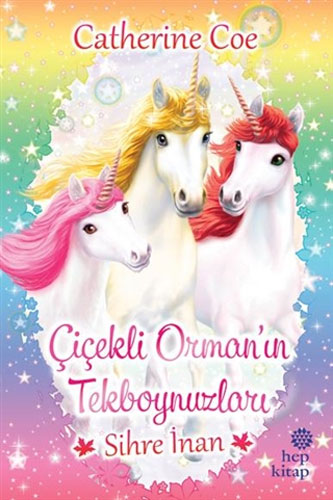 Çiçekli Orman’ın Tekboynuzları - Sihre İnan 