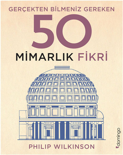 Gerçekten Bilmeniz Gereken 50 Mimarlık Fikri (Ciltli)