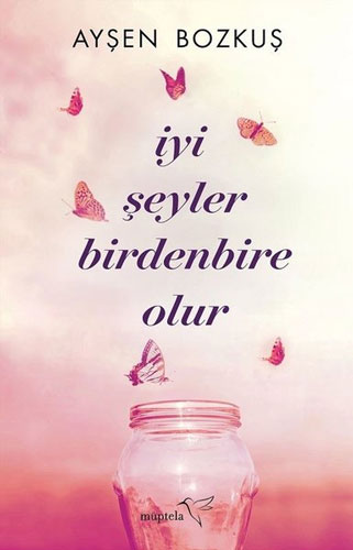 İyi Şeyler Birdenbire Olur