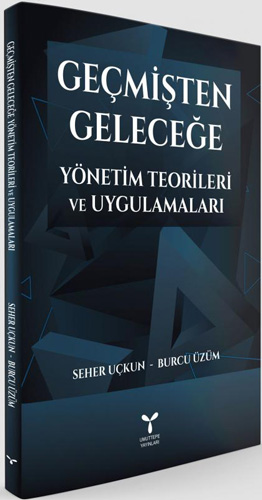 Geçmişten Geleceğe Yönetim Teorileri