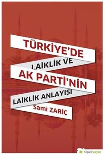 Türkiye'de Laiklik ve AK Parti'nin Laiklik Anlayışı