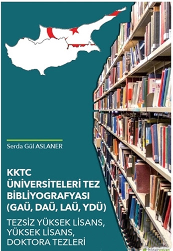 KKTC Üniversiteleri Tez Bibliyografyası - GAÜ DAÜ LAÜ YDÜ 