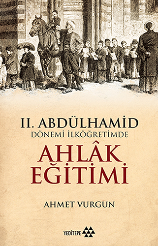 II. Abdülhamid Dönemi İlköğretimde Ahlâk Eğitimi