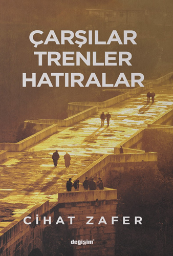 Çarşılar Trenler Hatıralar