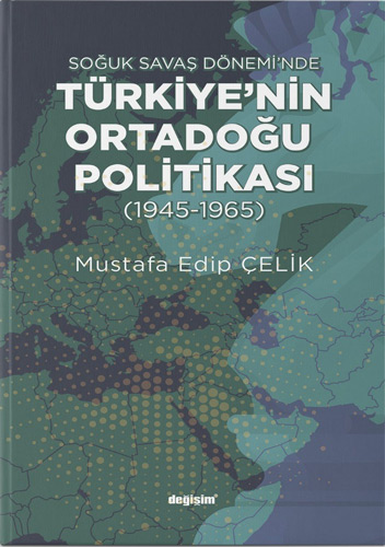 Soğuk Savaş Dönemi'nde Türkiye'nin Ortadoğu Politikası (1945-1965)