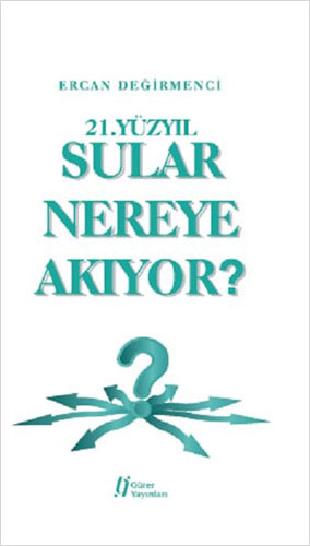 21.Yüzyıl Sular Nereye Akıyor?