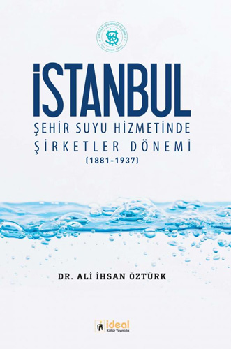 İstanbul - Şehir Suyu Hizmetinde Şirketler Dönemi (1881-1937)