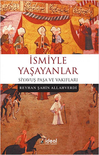 İsmiyle Yaşayanlar - Siyavuş Paşa ve Vakıfları