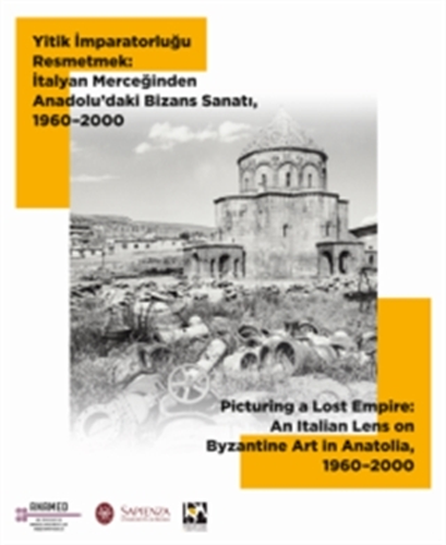 Yitik İmparatorluğu Resmetmek: İtalyan Merceğinden Anadolu’daki Bizans Sanatı, 1960-2000