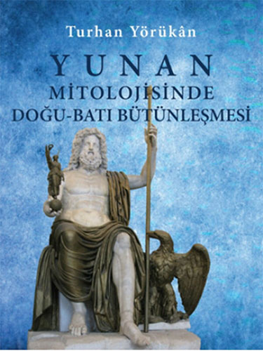 Yunan Mitolojisinde Doğu - Batı Bütünleşmesi