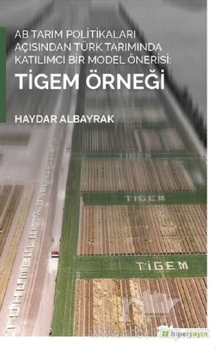 AB Tarım Politikaları Açısından Türk Tarımında Katılımcı Bir Model Önerisi - Tigem Örneği