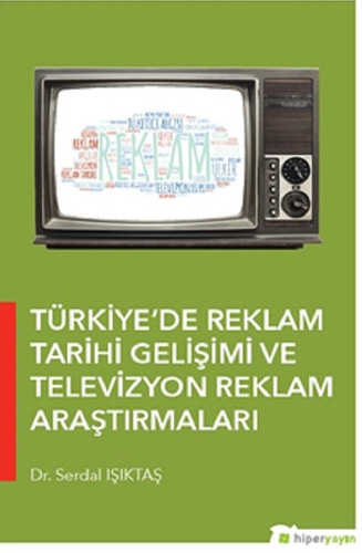 Türkiye'de Reklam Tarihi Gelişimi ve Televizyon Reklam Araştırmaları