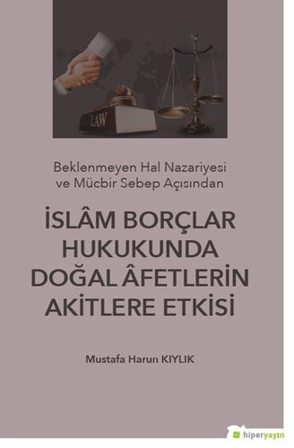 İslam Borçlar Hukukunda Doğal Afetlerin Akitlere Etkisi