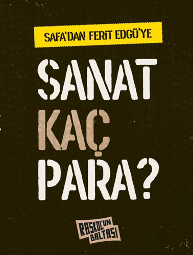 Safa'dan Ferit Edgü'ye: Sanat Kaç Para?