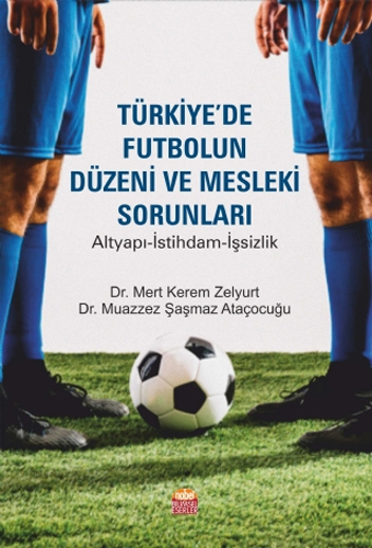 Türkiye’de Futbolun Düzeni Ve Mesleki Sorunları