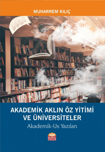 Akademik Aklın Öz Yitimi ve Üniversiteler