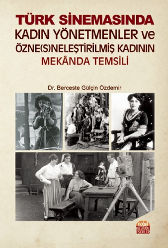 Türk Sinemasında Kadın Yönetmenler ve Özne(s)neleştirilmiş Kadının Mekanda Temsili