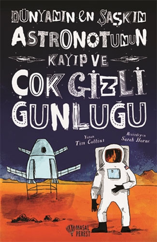 Dünyanın En Şaşkın Astronotunun Kayıp ve Çok Gizli Günlüğü (Ciltli)