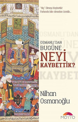 Osmanlı'dan Bugüne Neyi Kaybettik?