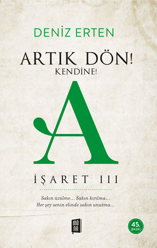 Artık Dön! Kendine! A (İşaret III)