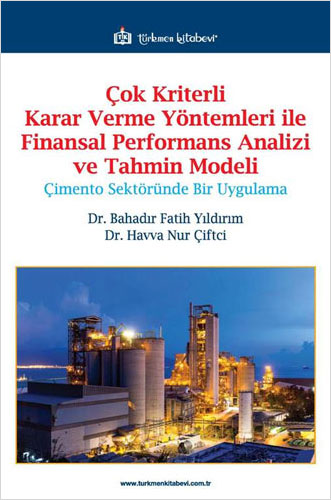 Çok Kriterli Karar Verme Yöntemleri ile Finansal Performans Analizi ve Tahmin Modeli