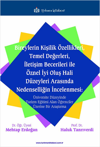 Bireylerin Kişilik Özellikleri, Temel Değerleri, İletişim Becerileri ile Öznel İyi Oluş Hali Düzeyleri Arasında Nedenselliğin İncelenmesi