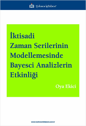 İktisadi Zaman Serilerinin Modellemesinde Bayesci Analizlerin Etkinliği