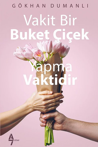 Vakit Bir Buket Çiçek Yapma Vaktidir