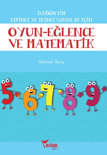 Oyun-Eğlence ve Matematik / İlköğretim 1. ve 2. Sınıflar İçin