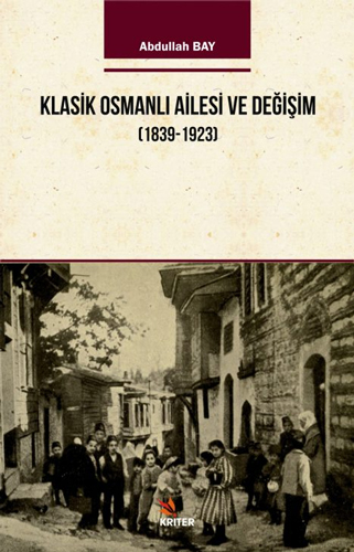 Klasik Osmamlı Ailesi ve Değişim 1939-1923