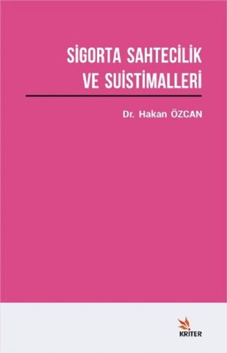 Sigorta Sahtecilik ve Suistimalleri Üzerine Bir Araştırma