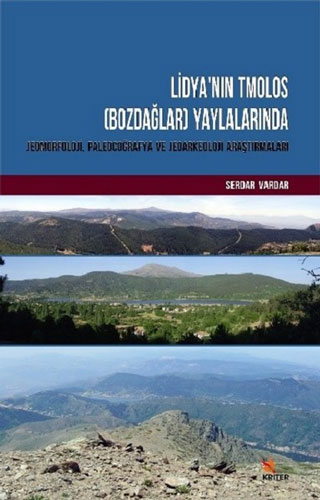 Lidya'nın Tmolos (Bozdağlar) Yaylalarında Jeomorfoloji, Paleocoğrafya ve Jeoarkeoloji Araştırmaları