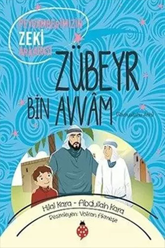 Peygamberimizin Zeki Arkadaşı - Zübeyr Bin Avvam(ra)