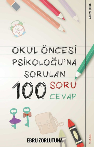 Okul Öncesi Psikoloğu'na Sorulan 100 Soru Cevap