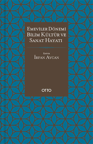 Emeviler Dönemi Bilim, Kültür Ve Sanat Hayatı (Ciltli)