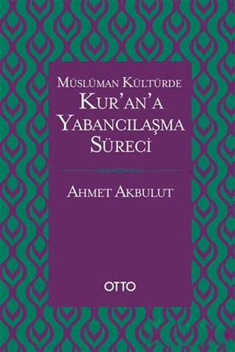 Müslüman Kültürde Kur’an’a Yabancılaşma Süreci (Ciltli)