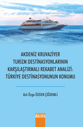 Akdeniz Kruvaziyer Turizm Destinasyonlarının Karşılaştırmalı Rekabet Analizi Türkiye Destinasyonunun Konumu