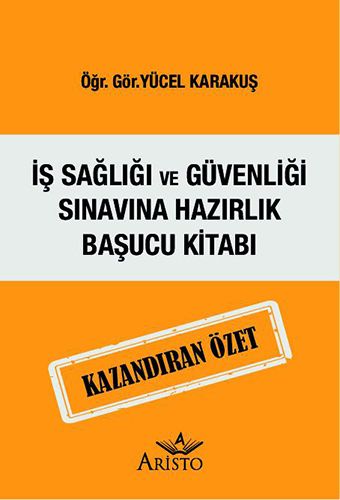 İş Sağlığı ve Güvenliği Sınavına Hazırlık Başucu Kitabı