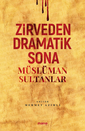 Zirveden Dramatik Sona Müslüman Sultanlar