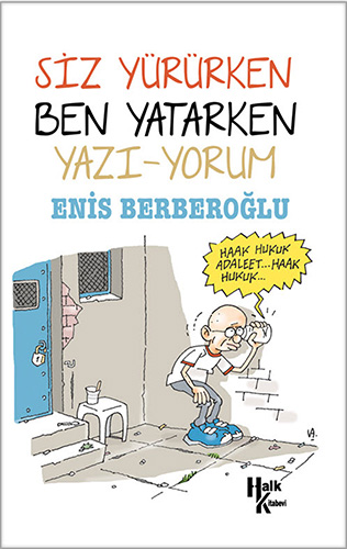 Siz Yürürken Ben Yatarken Yazı-yorum