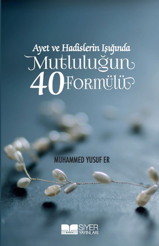 Ayet ve Hadislerin Işığında Mutluluğun 40 Formülü