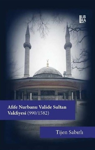 Afife Nurbanu Valide Sultan Vakfiyesi (990-1580)