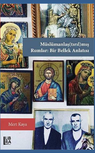 Müslümanlaş(tırıl)mış Rumlar - Bir Bellek Anlatısı