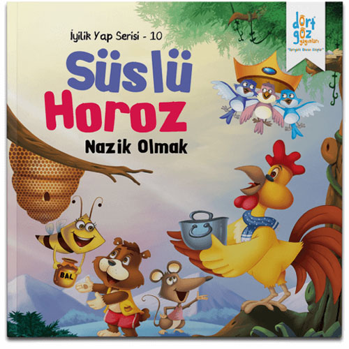 İyilik Yap 10 - Süslü Horoz ''Nazik Olmak''