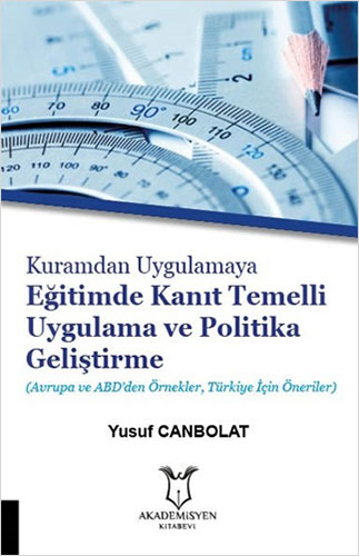 Kuramdan Uygulamaya Eğitimde Kanıt Temelli Uygulama ve Politika Geliştirme