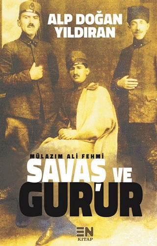 Mülazım Ali Fehmi - Savaş ve Gurur