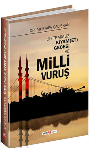 15 Temmuz Kıyam(Et) Gecesi ve Milli Vuruş